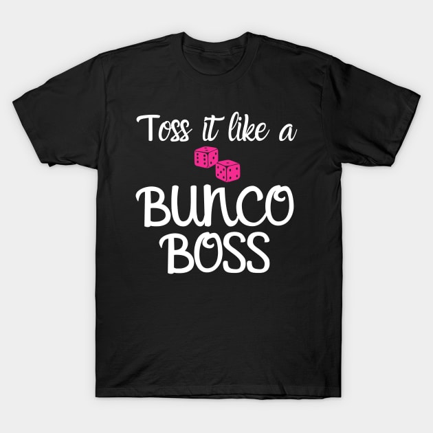 Toss It Like a Bunco Boss Funny Dice Game Night Shirt Hoodie Sweatshirt T-Shirt by MalibuSun